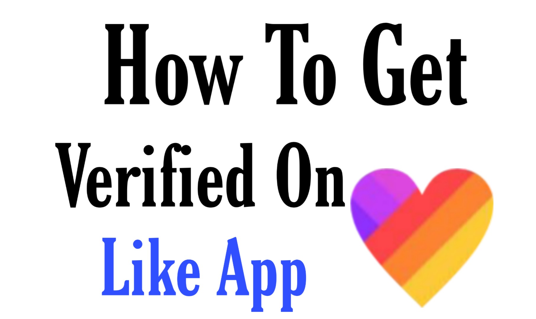 How To Get Verified On Like App With 4 Simple Steps Tech Takneek